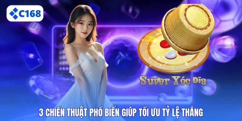 3 chiến thuật phổ biến giúp tối ưu tỷ lệ thắng