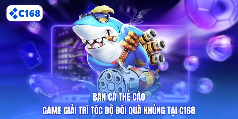 Bắn cá thẻ cào