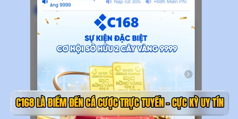C168 là điểm đến cá cược trực tuyến cực kỳ uy tín