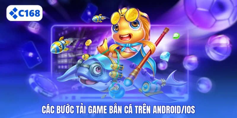 Các bước tải game trên Android/iOS