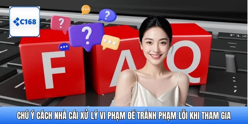 Chú ý cách nhà cái xử lý vi phạm để tránh phạm lỗi khi tham gia