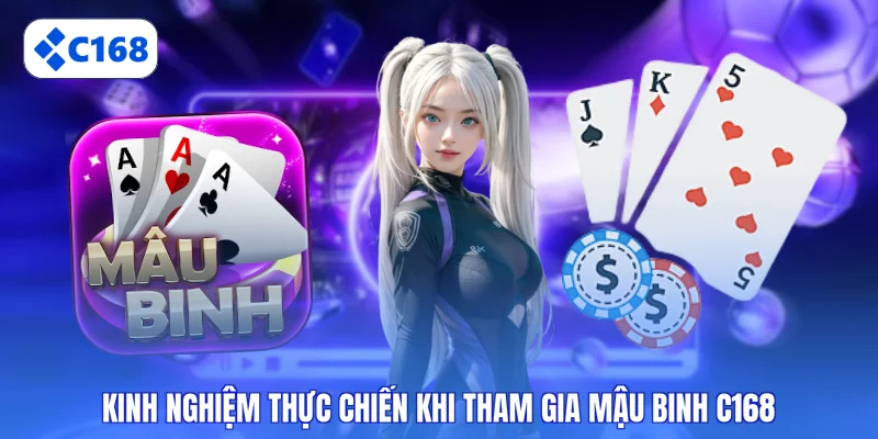 Kinh nghiệm thực chiến khi tham gia Mậu binh C168