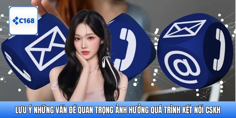 Lưu ý những vấn đề quan trọng ảnh hưởng quá trình kết nối CSKH