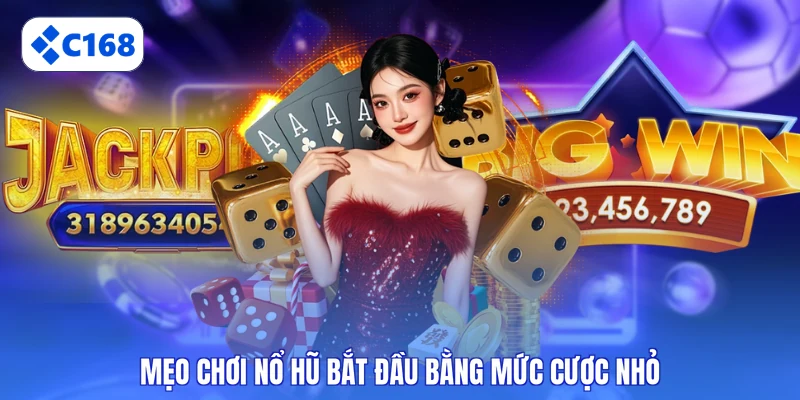 Mẹo bắt đầu bằng mức cược nhỏ