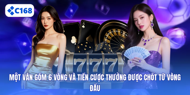 Một ván gồm 6 vòng và tiền cược thường được chốt từ vòng đầu