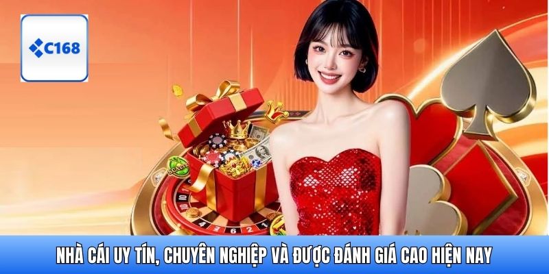Nhà cái uy tín, chuyên nghiệp và được đánh giá cao hiện nay