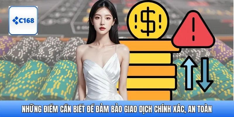 Những điểm cần biết để đảm bảo giao dịch chính xác, an toàn