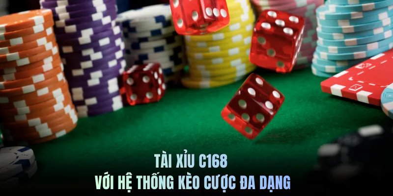 Tài xỉu C168 với hệ thống kèo cược đa dạng